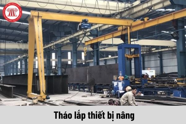 Những người tiến hành công việc tháo lắp thiết bị nâng ở độ cao trên 2m phải đáp ứng điều kiện gì?