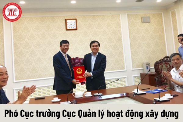 Phó Cục trưởng Cục Quản lý hoạt động xây dựng được nhận mức phụ cấp chức vụ lãnh đạo là bao nhiêu?