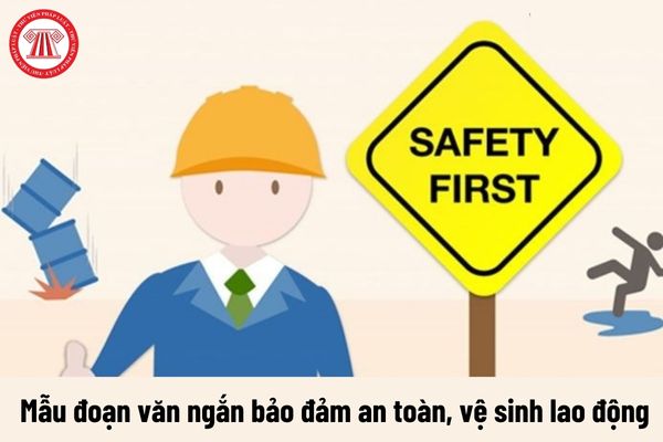 05 Mẫu đoạn văn ngắn trình bày suy nghĩ, cảm nhận về việc bảo đảm an toàn, vệ sinh lao động?