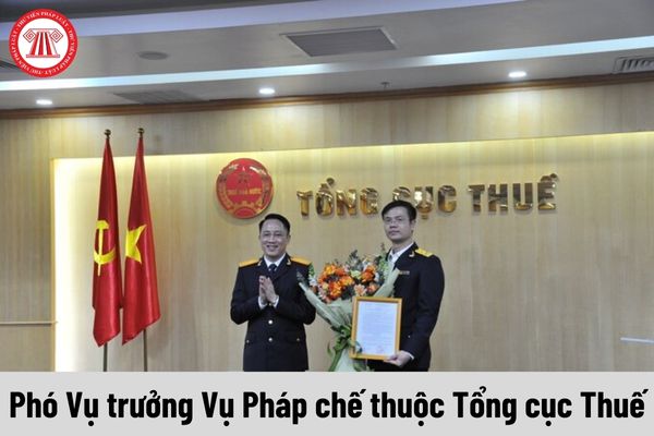 Phó Vụ trưởng Vụ Pháp chế thuộc Tổng cục Thuế mức phụ cấp chức vụ lãnh đạo là bao nhiêu?