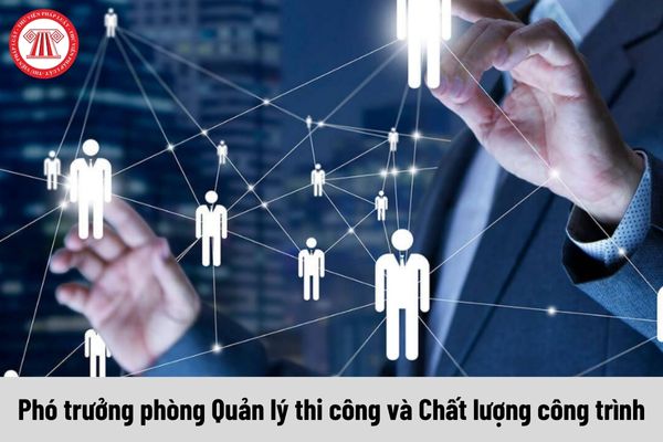 Mức phụ cấp chức vụ lãnh đạo của Phó trưởng phòng Quản lý thi công và Chất lượng công trình được nhận là bao nhiêu?