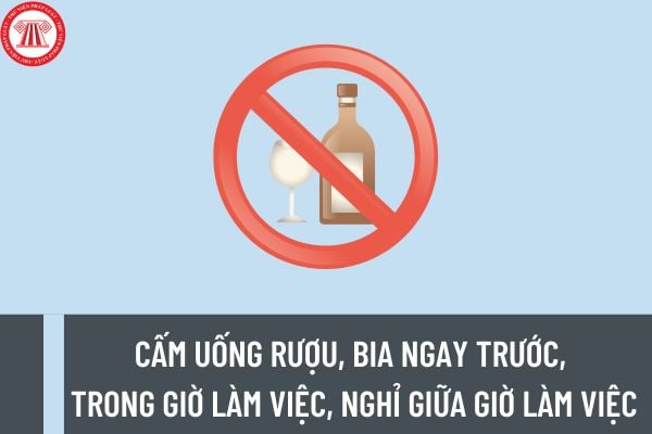 Cấm công chức Thuế uống rượu bia trong giờ làm việc và nghỉ giữa giờ làm việc đúng không?