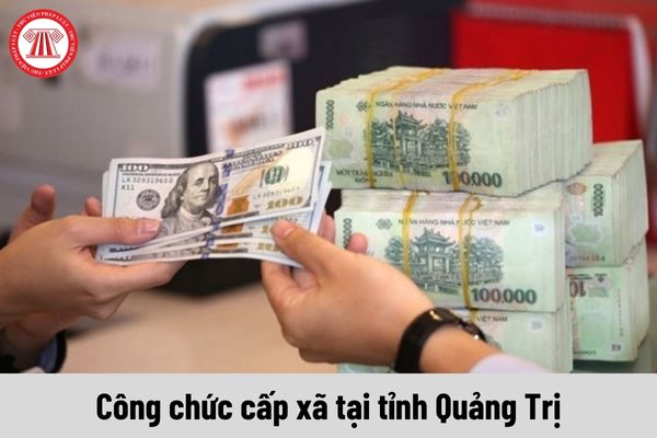 Làm việc tại tỉnh Quảng Trị thì mức phụ cấp khu vực của công chức cấp xã sẽ là bao nhiêu?