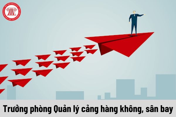 Trưởng phòng Quản lý cảng hàng không, sân bay được nhận mức phụ cấp chức vụ lãnh đạo là bao nhiêu?