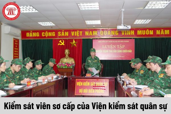 Kiểm sát viên sơ cấp của Viện kiểm sát quân sự có tiêu chuẩn bổ nhiệm như thế nào?