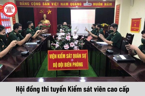 Quy chế làm việc của Hội đồng thi tuyển Kiểm sát viên cao cấp do ai quy định?