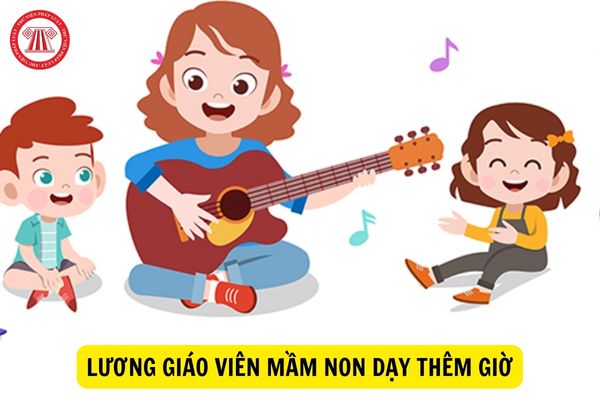 Lương giáo viên mầm non công lập dạy thêm giờ được tính như thế nào?