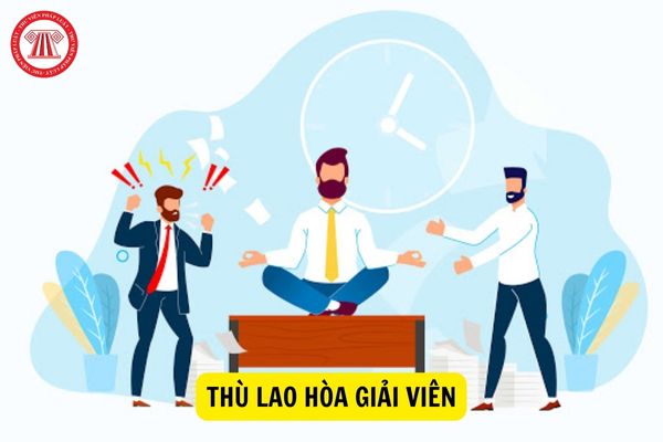 Mức thù lao của Hòa giải viên hiện nay là bao nhiêu?