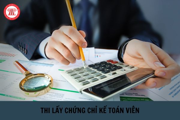 Người dự thi lấy chứng chỉ kế toán viên được rút ngắn thời gian công tác thực tế?