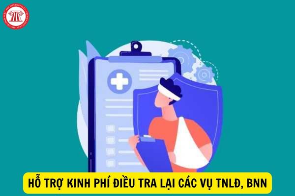 Có phải mọi trường hợp điều tra lại các vụ tai nạn lao động, bệnh nghề nghiệp đều được hỗ trợ kinh phí không?