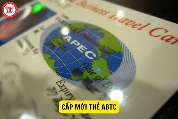 Trường hợp nào được cấp mới thẻ ABTC? Hồ sơ đề nghị cấp mới thẻ ABTC gồm những giấy tờ gì?