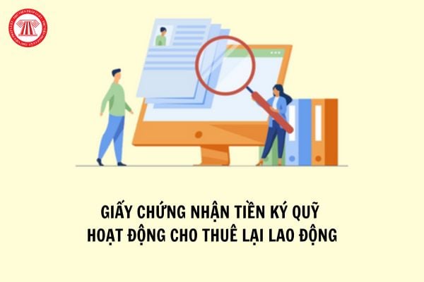 Giấy chứng nhận tiền ký quỹ hoạt động cho thuê lại lao động có được thay đổi thông tin không?