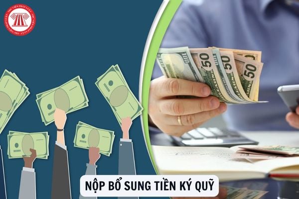 Quá thời hạn nộp bổ sung tiền ký quỹ thì xử lý như thế nào?