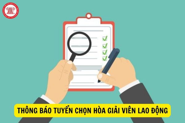 Sở LĐ-TB&XH tỉnh Trà Vinh thông báo tuyển chọn hòa giải viên lao động năm 2023 với chỉ tiêu bao nhiêu?