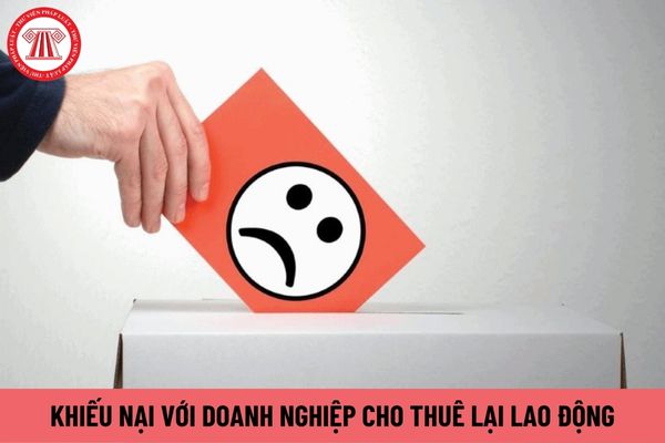 Người lao động thuê lại có được khiếu nại với doanh nghiệp cho thuê lại lao động khi bị bên thuê lại vi phạm thỏa thuận không?