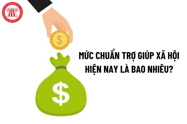 Mức chuẩn trợ giúp xã hội hiện nay là bao nhiêu?