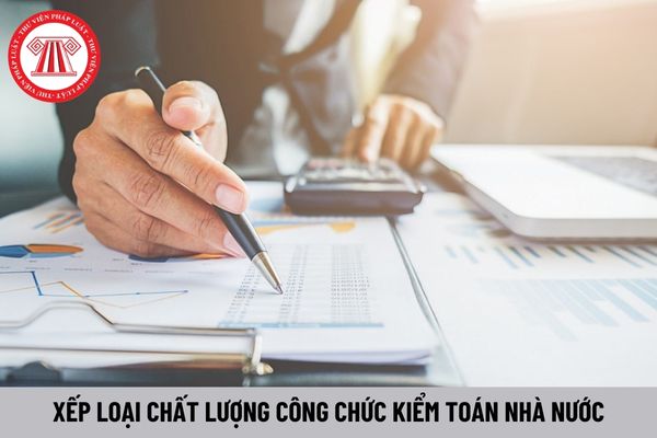 Ai có thẩm quyền đánh giá, xếp loại chất lượng công chức Kiểm toán Nhà nước?