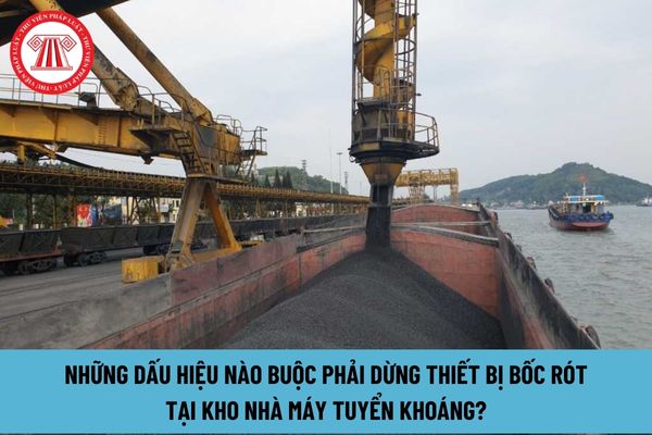 Những dấu hiệu nào buộc phải dừng thiết bị bốc rót tại kho nhà máy tuyển khoáng?