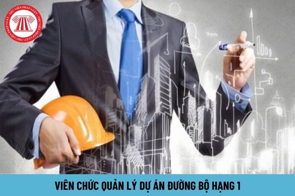 Hệ số lương của viên chức quản lý dự án đường bộ hạng 1 là bao nhiêu?