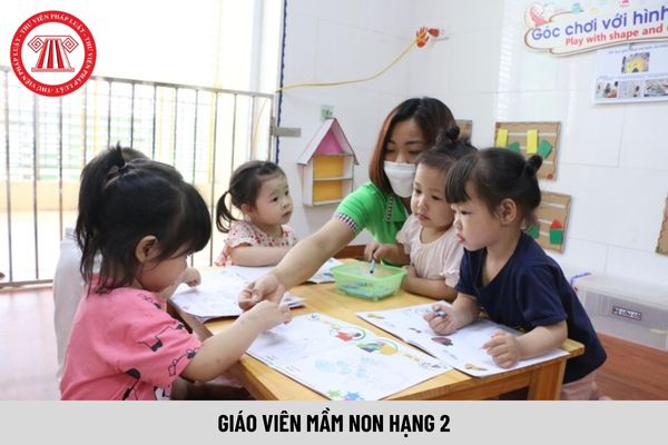 Giáo viên mầm non hạng 2 có hệ số lương bao nhiêu?