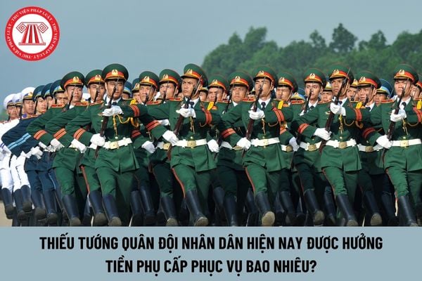 Thiếu tướng Quân đội nhân dân hiện nay được hưởng tiền phụ cấp phục vụ bao nhiêu?