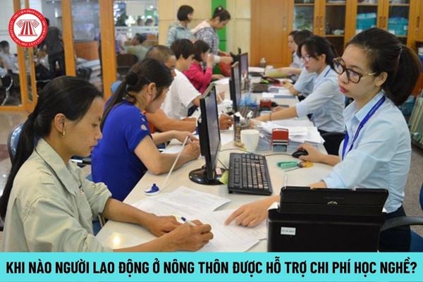 Khi nào người lao động ở nông thôn được hỗ trợ chi phí học nghề?