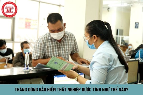 Tháng đóng bảo hiểm thất nghiệp được tính như thế nào?