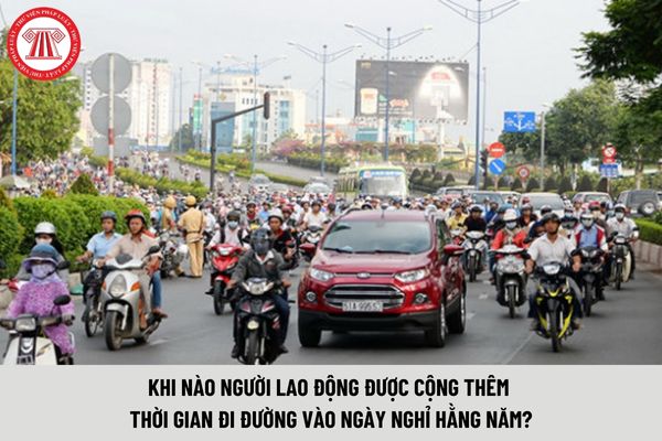 Khi nào người lao động được cộng thêm thời gian đi đường vào ngày nghỉ hằng năm?