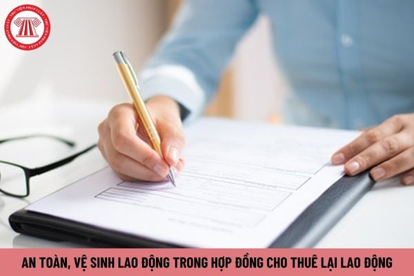 Nội dung về an toàn, vệ sinh lao động trong hợp đồng cho thuê lại lao động gồm những gì?