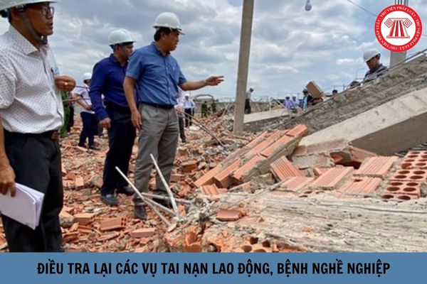 Thời hạn điều tra lại các vụ tai nạn lao động, bệnh nghề nghiệp là bao lâu?