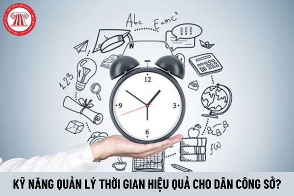 Kỹ năng quản lý thời gian hiệu quả cho dân công sở?