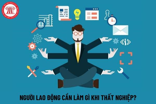 Người lao động cần làm gì khi thất nghiệp? Mức hưởng trợ cấp thất nghiệp hiện nay là bao nhiêu?