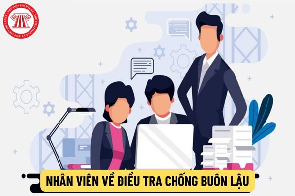 Nhân viên về điều tra chống buôn lậu phải làm những công việc gì?