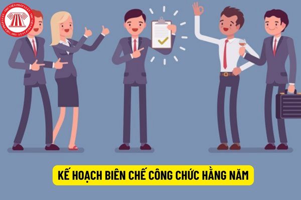 Thời hạn phải gửi kế hoạch biên chế công chức hằng năm là khi nào?