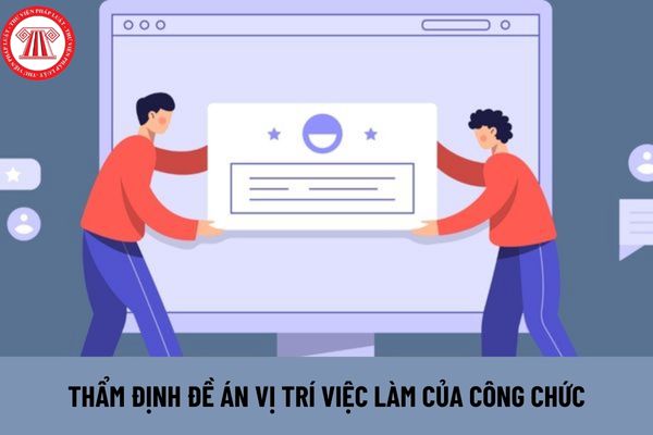 Thời hạn thẩm định đề án vị trí việc làm của công chức là bao lâu?