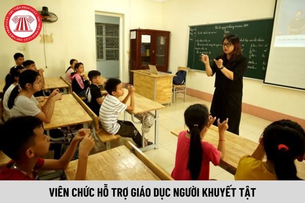 Viên chức hỗ trợ giáo dục người khuyết tật có nhiệm vụ gì?