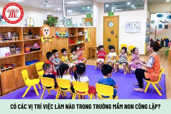 Có các vị trí việc làm nào trong trường mầm non công lập?