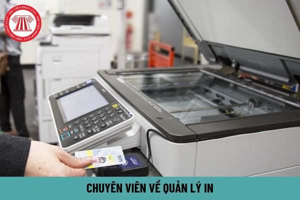 Chuyên viên về quản lý in phải có năng lực như thế nào?