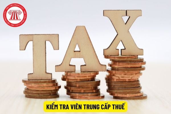 Kiểm tra viên trung cấp thuế có hệ số lương bao nhiêu?