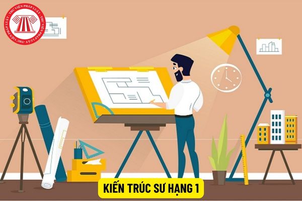 Kiến trúc sư hạng 1 có hệ số lương bao nhiêu?