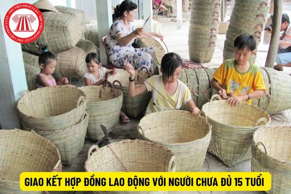 Có được giao kết hợp đồng lao động bằng lời nói với người chưa đủ 15 tuổi không?