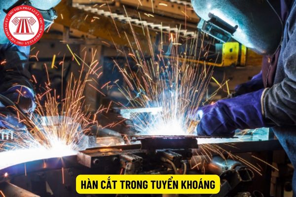 Hàn cắt trong tuyển khoáng phải tuân thủ yêu cầu gì để đảm bảo an toàn?