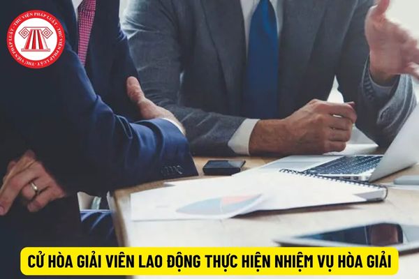 Cử hòa giải viên lao động thực hiện nhiệm vụ hòa giải theo thủ tục thế nào?