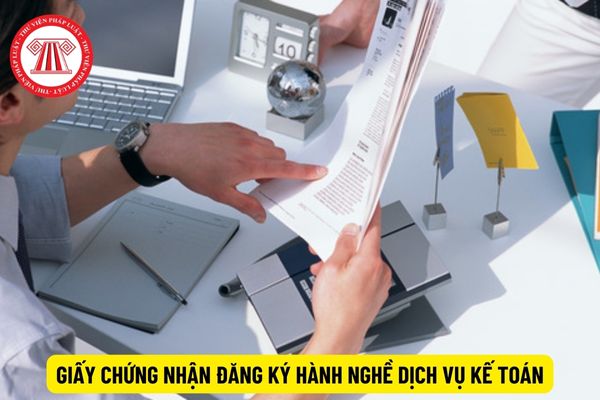 Giấy chứng nhận đăng ký hành nghề dịch vụ kế toán chỉ có giá trị khi nào?