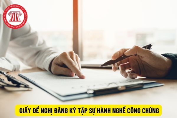 02 mẫu giấy đề nghị đăng ký tập sự hành nghề công chứng mới nhất hiện nay?