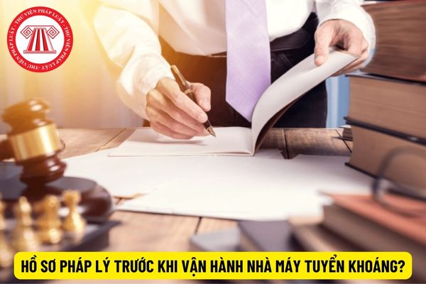 Hồ sơ pháp lý trước khi vận hành nhà máy tuyển khoáng gồm những gì?