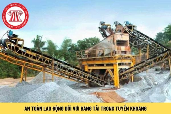 Để an toàn lao động đối với băng tải trong tuyển khoáng nghiêm cấm thực hiện hành vi gì?