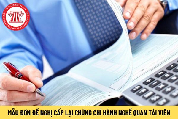 Mẫu đơn đề nghị cấp lại chứng chỉ hành nghề Quản tài viên mới nhất hiện nay?