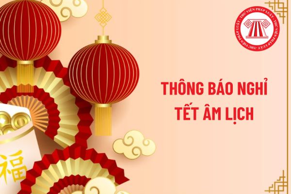 Mẫu thông báo nghỉ Tết Âm lịch 2024 cho doanh nghiệp mới nhất?