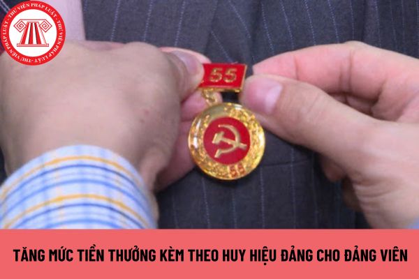 Tăng mức tiền thưởng kèm theo huy hiệu Đảng cho Đảng viên trong năm 2023 như thế nào?